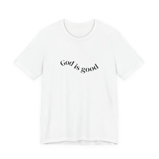 God Is Good Tee - Faith-Based Inspirational Christian T-Shirt