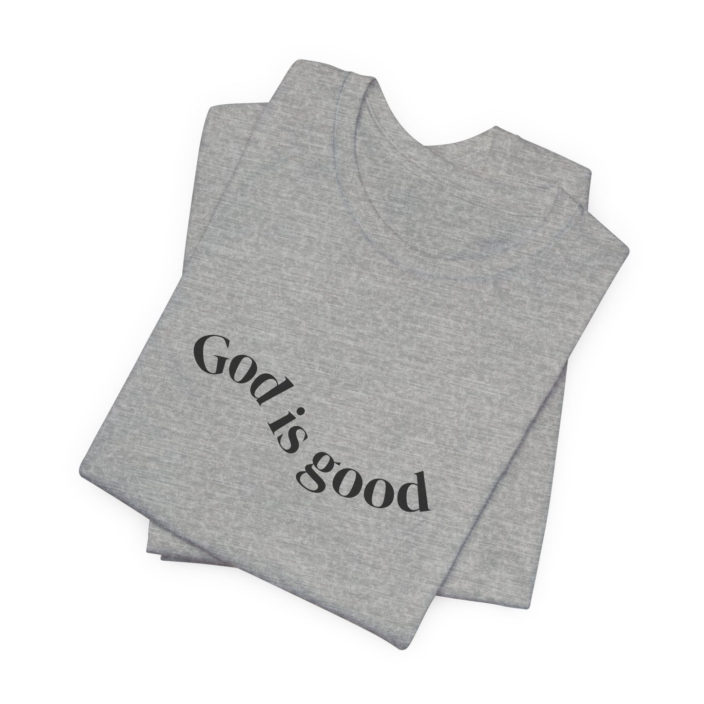 God Is Good Tee - Faith-Based Inspirational Christian T-Shirt
