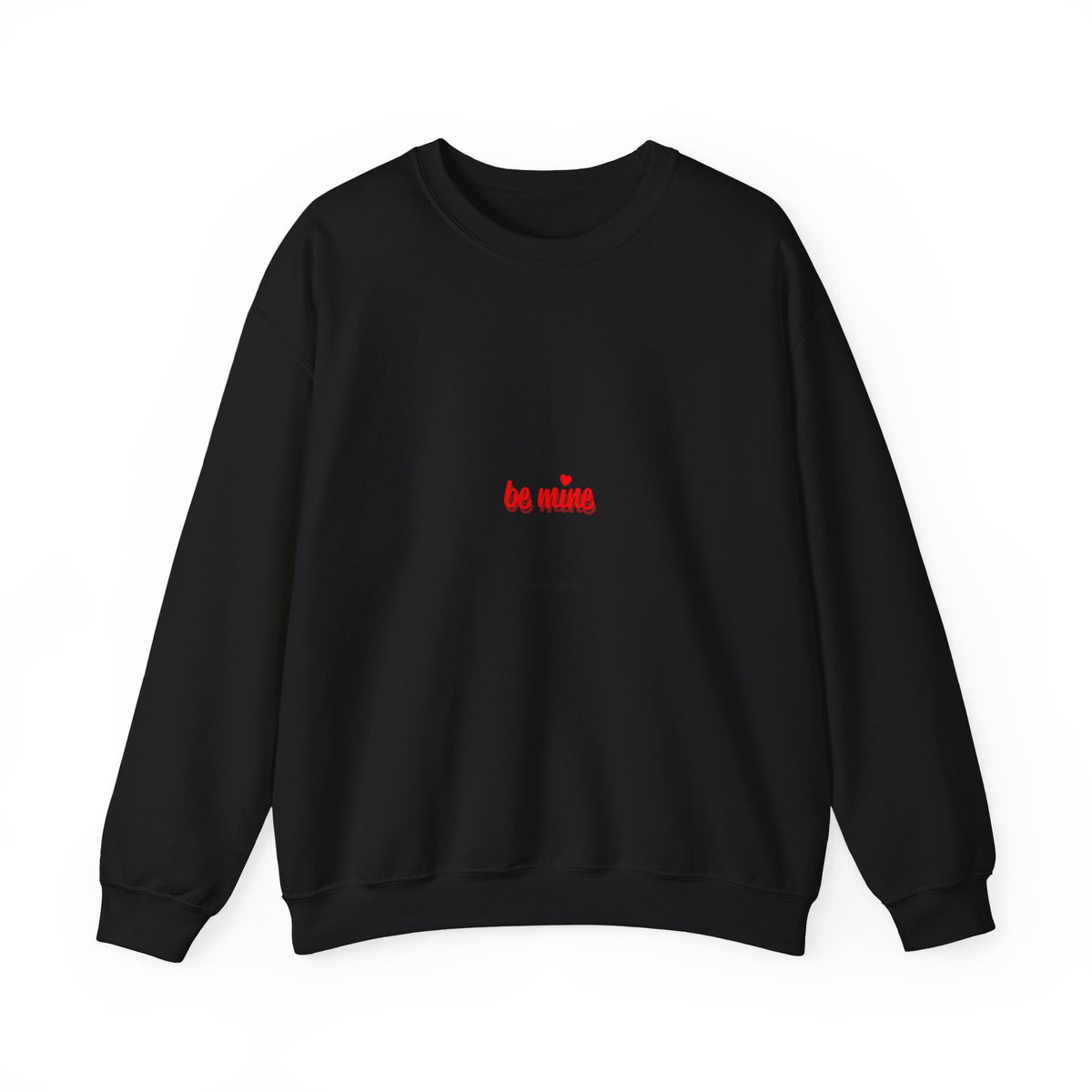 Crewneck Sweatshirt — "Be Mine" Small Valentine Heart Graphic