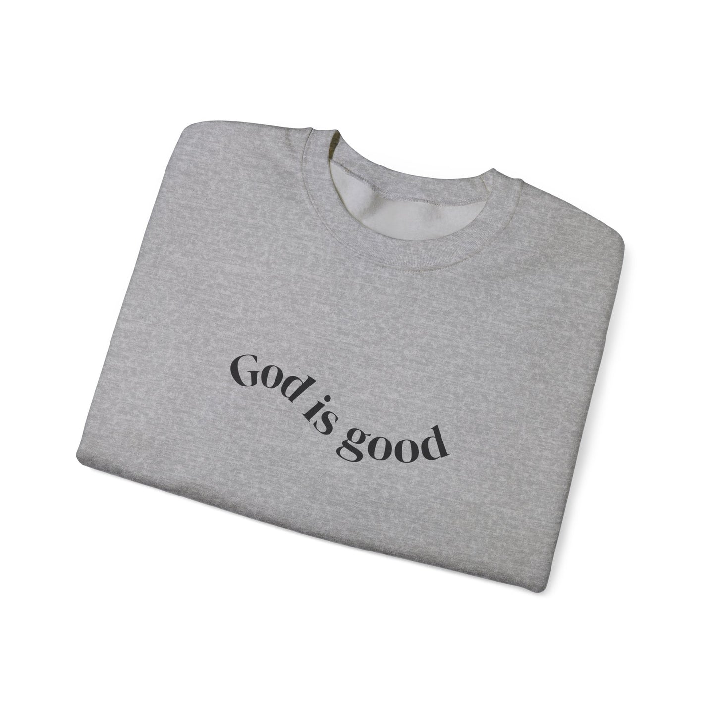 God Is Good Crewneck Sweatshirt — Inspirational Christian Sweatshirt