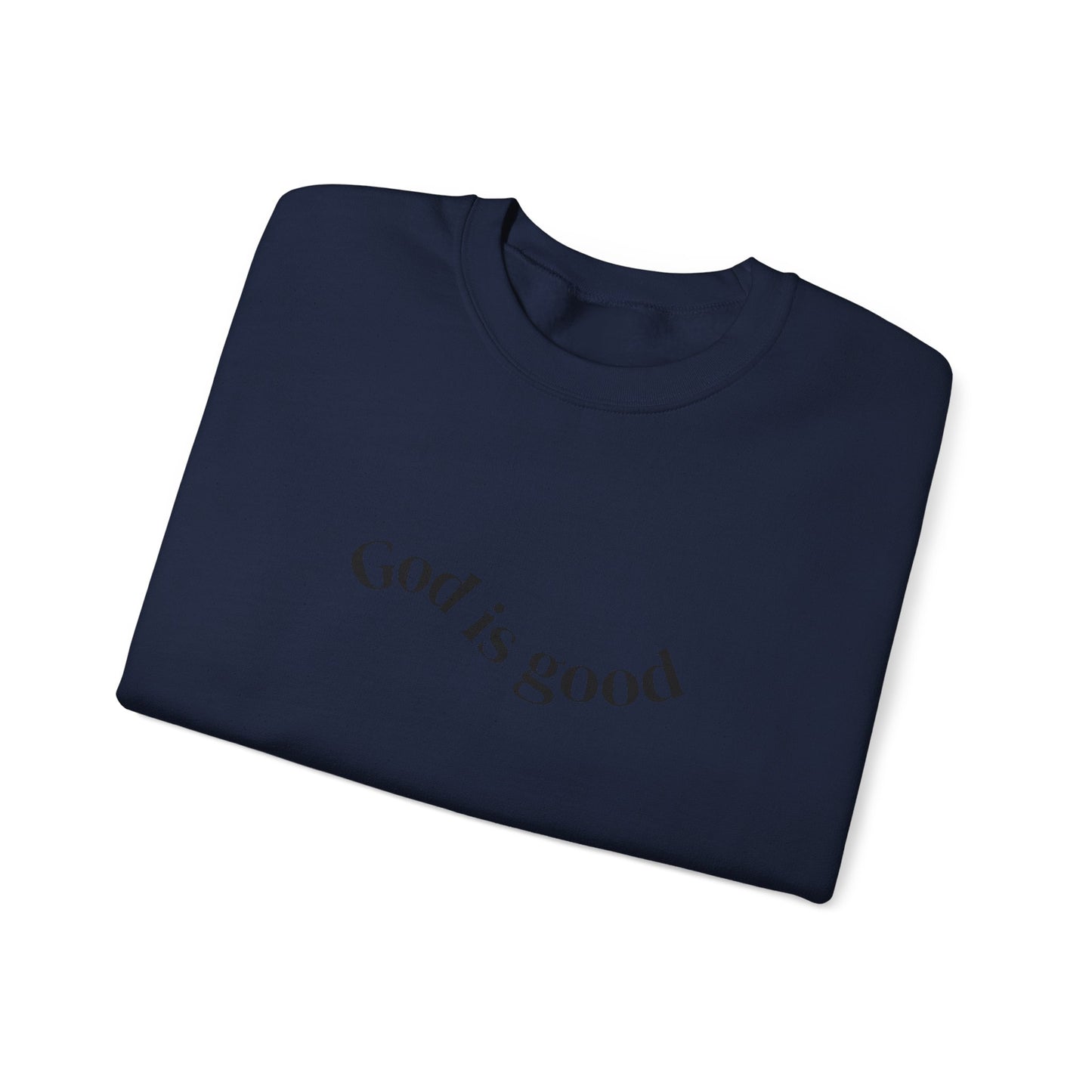 God Is Good Crewneck Sweatshirt — Inspirational Christian Sweatshirt
